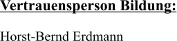 Vertrauensperson Bildung:  Horst-Bernd Erdmann